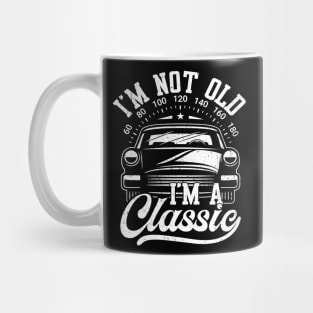 I'm Not Old I'm Classic Funny Car Graphic Mug